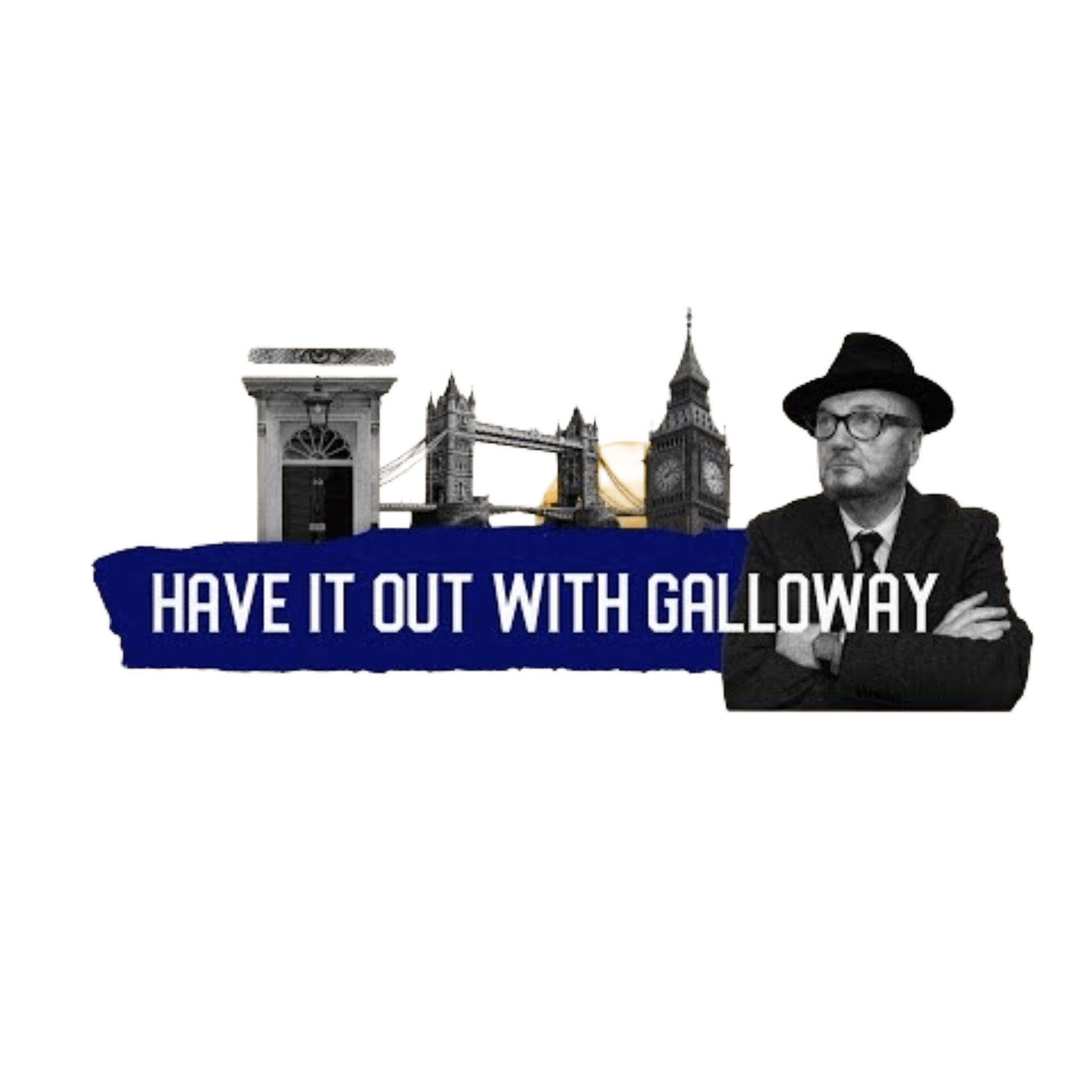 Have It Out with Galloway programme artwork featuring George Galloway, Westminster landmarks and the programme title.